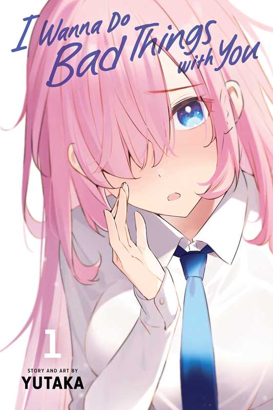 I Wanna Do Bad Things with You, Vol. 1 von Yutaka